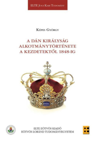 Képes György: A Dán Királyság alkotmánytörténete a kezdetektől 1848-ig antikvár