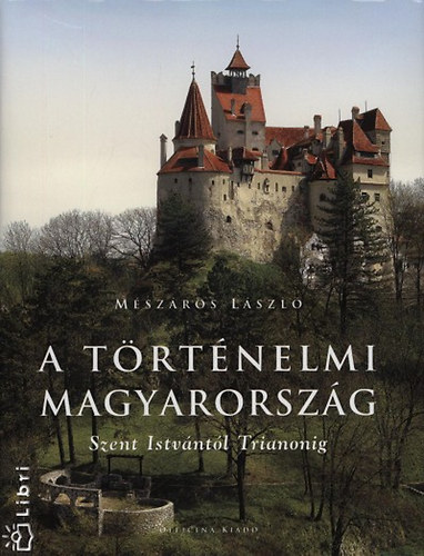 Mészáros László: A történelmi Magyarország Szent Istvántól Trianonig antikvár