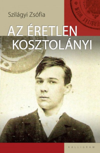 Szilágyi Zsófia: Az éretlen Kosztolányi könyv