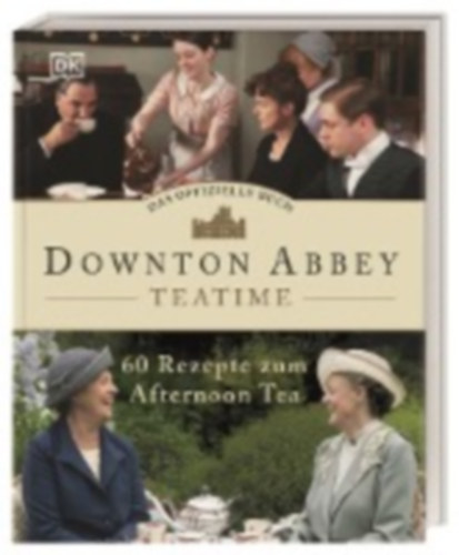 Das offizielle Buch. Downton Abbey Teatime idegen