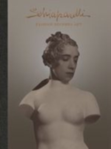 Stanfill, Sonnet - Caston, Lydia: Schiaparelli: Fashion Becomes Art (the Official V&A Exhibition Book) idegen