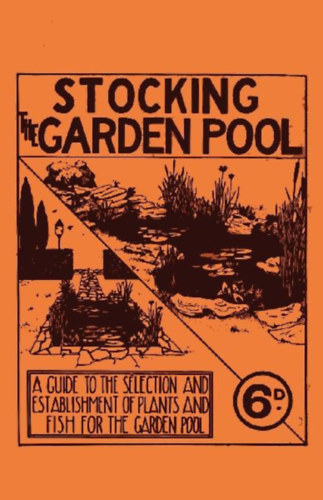 Anon.: Stocking the Garden Pool - A Guide to the Selection and Establishment of Plants and Fish for the Garden Pool idegen