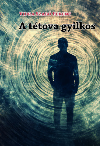Vidra Szabó Ferenc: A tétova gyilkos könyv