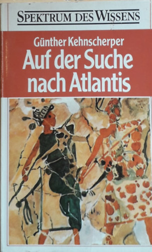 Günther Kehnscherper: Auf der Suche nach Atlantis (Spektrum des Wissens) antikvár