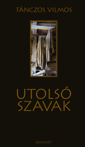 Tánczos Vilmos: Utolsó szavak könyv