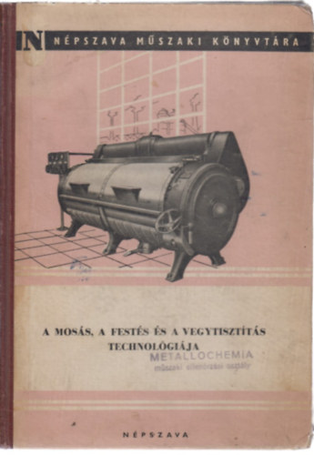 Hortobágyi- Királyhegyi- Nagy- Páskády- Schambach: A mosás, a festés és a vegytisztítás technológiája antikvár