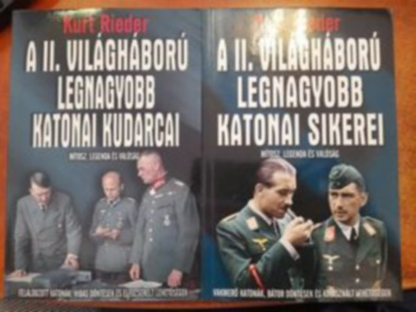 Kurt Rieder: A II. világháború legnagyobb katonai sikerei (Mítosz, legenda és valóság)+ A II. világháború legnagyobb katonai kudarcai (Mítosz, legenda és valóság) antikvár