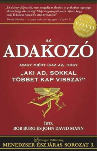 John David Mann, Bob Burg: Az adakozó - avagy miért igaz az, hogy "Aki ad, sokkal többet kap vissza?" könyv