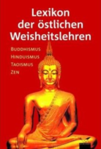 Lexikon der östlichen Weisheitslehren - Buddhismus, Hinduismus, Taoismus, Zen antikvár