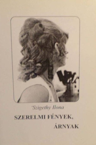 Szigethy Ilona: Szerelmi fények , árnyak... - Dedikált antikvár
