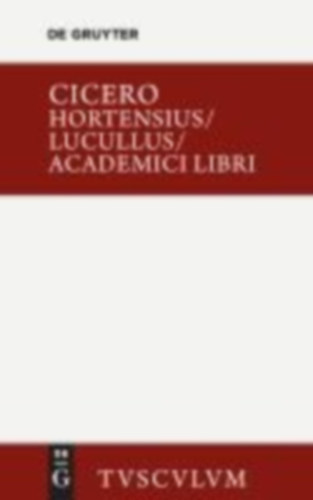 Cicero, Marcus Tullius: Hortensius. Lucullus. Academici libri idegen