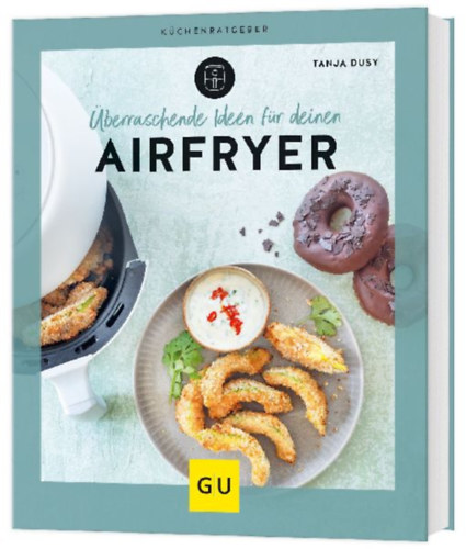 Dusy, Tanja: Überraschende Ideen für deinen Airfryer idegen