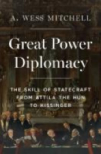 Mitchell, A. Wess: Great Power Diplomacy idegen