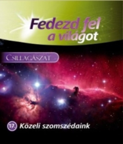 Fedezd fel a világot! - Közeli szomszédaink - Csillagászat 17. antikvár