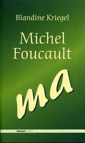 Blandine Kriegel: Michel Foucault - ma antikvár