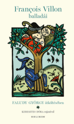 Francois Villon - Faludy György: Francois Villon balladái Faludy György átköltésében - Keresztes Dóra rajzaival antikvár