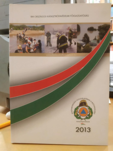 Katasztrófavédelem - 2013 (Magyarország szolgálatában a biztonságért) antikvár