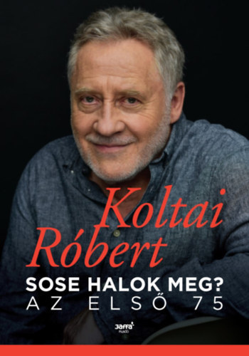 Koltai Róbert: Sose halok meg? - Az első 75 antikvár