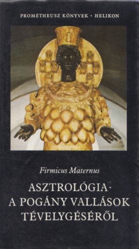 Firmicus Maternus: Asztrológia - a pogány vallások tévelygéséről antikvár