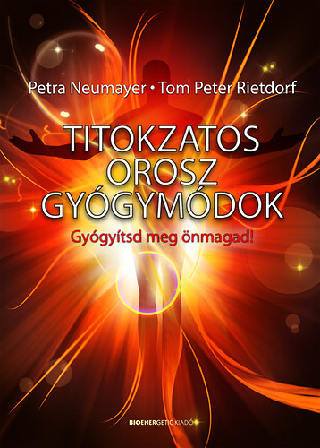 Petra Neumayer, Rietdorf, Tompeter: Titokzatos orosz gyógymódok - Ajándék meditációs CD-vel könyv