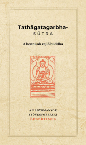 Tathagatagarbha-sutra - A bennünk rejlő buddha könyv