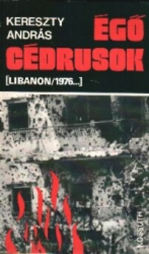 Kereszty András: Égő cédrusok (Libanon/1976...) antikvár
