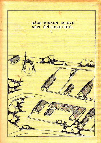 Bács-Kiskun megye népi építészetéből 1. antikvár