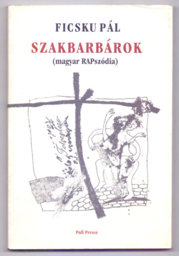 Ficsku Pál: Szakbarbárok (magyar RAPszódia) könyv