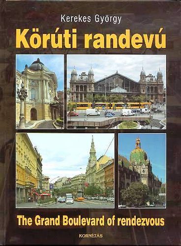 Kerekes György: Körúti randevú - The Grand Boulevard of rendezvous antikvár
