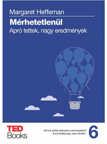 Margaret Heffernan: Mérhetetlenül - Apró tettek, nagy eredmények e-Könyv