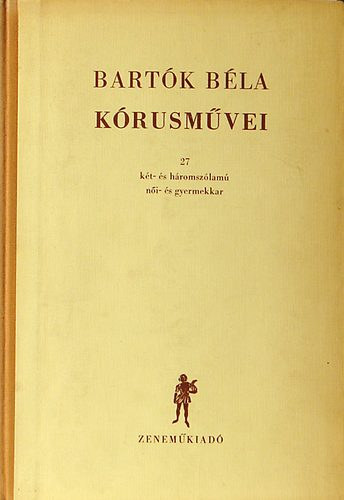 Bartók Béla: Bartók Béla kórusművei 27 - két- és háromszólamú női- és gyermekkar antikvár