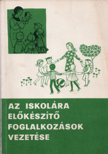 Faragó László (Szerk.): Az iskolára előkészítő foglalkozások vezetése antikvár