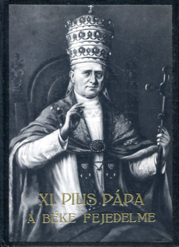 Kállay Miklós: XI. Pius Pápa - A béke fejedelme antikvár
