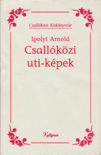 Ipolyi Arnold: Csallóközi uti-képek (Csallóközi kiskönyvtár) antikvár
