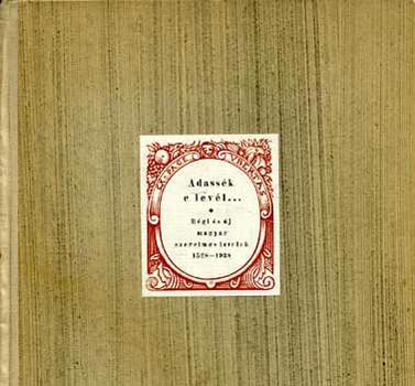 Bisztrai Farkas Ferenc szerk.: Adassék a levél... (Régi és új magyar szerelmes levelek) 1528-1938 antikvár