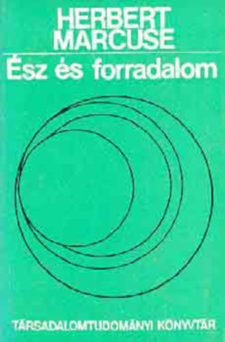 Herbert Marcuse: Ész és forradalom - Hegel és a társadalomelmélet keletkezése (Társadalomtudományi Könyvtár) antikvár