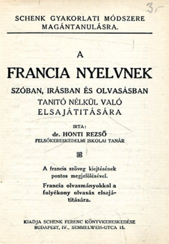 Dr. Honti Rezső: A francia nyelvnek szóban, írásban és olvasásban tanító nélkül való elsajátítására antikvár