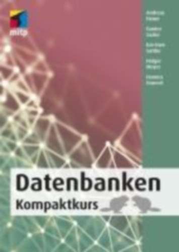 Sattler, Kai-Uwe - Heuer, Andreas - Saake, Gunter - Grunert, Hannes - Meyer, Holger: Datenbanken idegen
