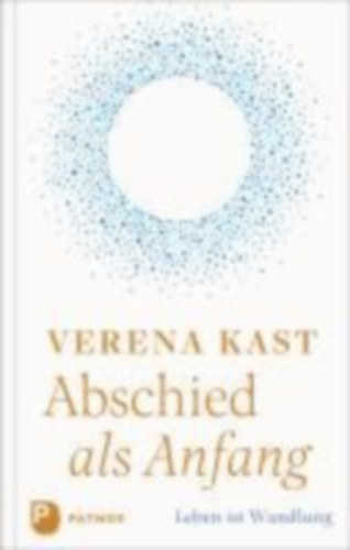 Kast, Verena: Abschied als Anfang idegen