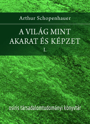 Arthur Schopenhauer: A világ mint akarat és képzet I-II. antikvár