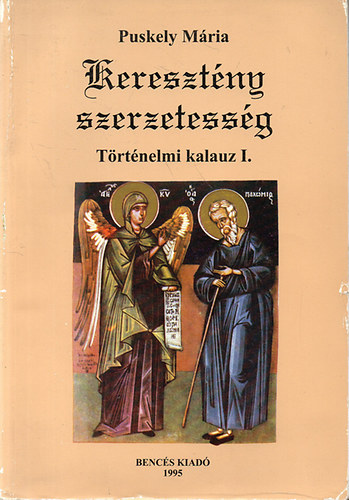 Puskely Mária: Keresztény szerzetesség - Történelmi kalauz I. (A-K) antikvár