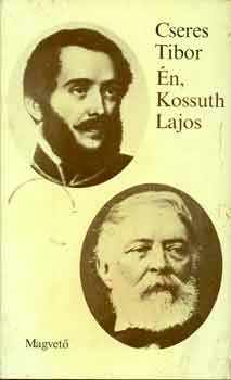 Cseres Tibor: Én, Kossuth Lajos antikvár