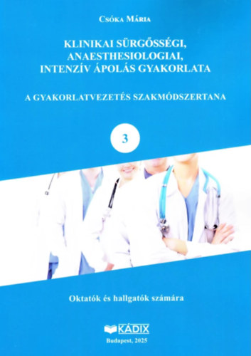 Csóka Mária: Klinikai sürgősségi, anaesthesiologiai, intenzív ápolás gyakorlat antikvár