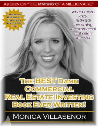 Monica Villasenor: The Best Damn Commercial Real Estate Investing Book Ever Written! antikvár