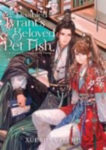Xue Shan Fei Hu: The Disabled Tyrant's Beloved Pet Fish: Canji Baojun De Zhangxin Yu Chong (Novel) Vol. 4 idegen