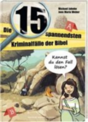 Jahnke, Michael: Die 15 spannendsten Kriminalfälle in der Bibel. Bibelgeschichten für Kinder als Detektivgeschichten zum Mitmachen. Bibelwissen und christliche Werten entdecken. Kinderbuch ab 8 Jahre idegen