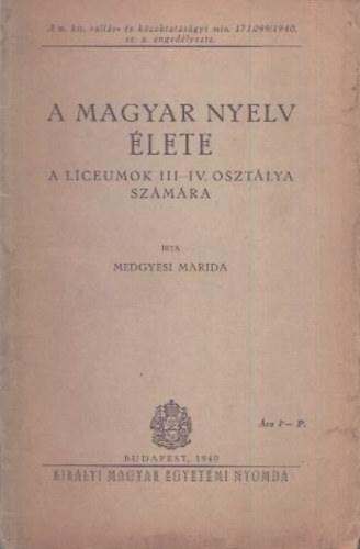 Medgyesi Marida: A magyar nyelv élete (a líceumok III-IV. osztálya számára) antikvár