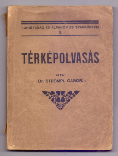 Dr. Strömpl Gábor: Térképolvasás (Turistaság és alpinizmus szakkönyvei 6.) antikvár
