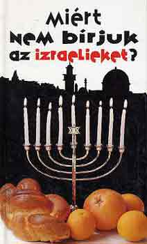 Aviv Ben Zeev: Miért nem bírjuk az izraelieket? antikvár