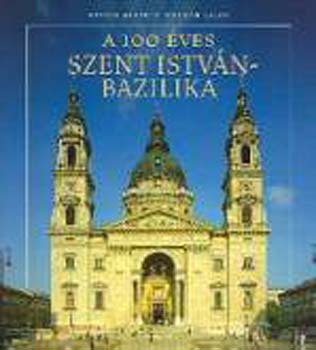 Basics Beatrix; Kalmár Lajos: A 100 éves Szent István-bazilika antikvár
